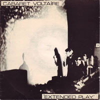 Cabaret Voltaire - Extended Play (EP)