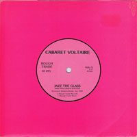 Cabaret Voltaire - Jazz The Glass (Single)