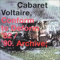 Cabaret Voltaire - Conform To Deform 82-90 Archive (CD 1)