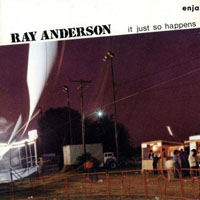Ray Anderson - It Just So Happens