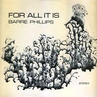 Phillips, Barre - For All It Is
