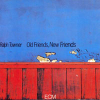 Towner, Ralph - Old Friends, New Friends