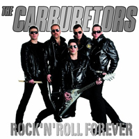 Carburetors - Rock 'n' Roll Forever