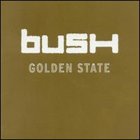 Bush (GBR) - Golden State