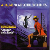 Jaume, Andre - Giacobazzi: Autour de la Rade (feat. Barry Altschul & Barre Phillips)