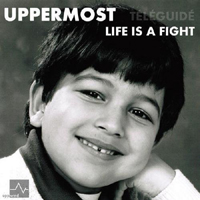 Uppermost - Life Is A Fight / Telleguide (Single)