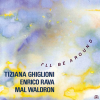 Ghiglioni, Tiziana - I'll Be Around (with Enrico Rava, Mal Waldron)