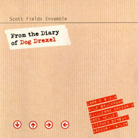 Fields, Scott - Scott Fields Ensemble - From The Diary Of Dog Drexel