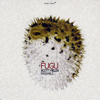 Fields, Scott - Scott Fields Ensemble - Fugu