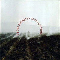 T-Bone Burnett - Tooth Of Crime