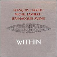 Francois Carrier - Francois Carrier, Michel Lambert, Jean-Jacques Avenel ‎– Within