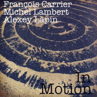 Francois Carrier - François Carrier, Michel Lambert, Alexey Lapin ‎– In Motion