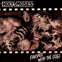 Holy Moses - Finished With The Dogs (Remastered 2005)