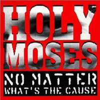 Holy Moses - No Matter What's The Cause (remastered)