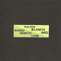 Bardoseneticcube - Bardoseneticcube & Philippe Blanchard
