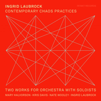 Laubrock, Ingrid - Contemporary Chaos Practices