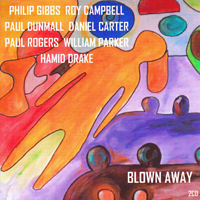 Gibbs, Philip - Blown away (feat. Roy Campbell, Paul Dunmall, Daniel Carter, Paul Rogers, William Parker, Hamid Drake) (CD 2)