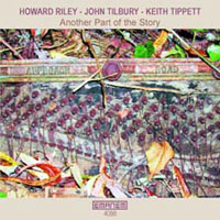 Tippett, Keith - Howard Riley, John Tilbury, Keith Tippett - Another Part Of The Story