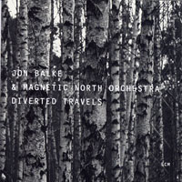 Balke, Jon - Jon Balke & Magnetic North Orchestra - Diverted Travels