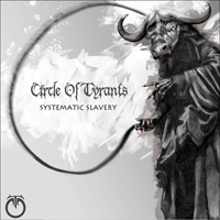 Circle Of Tyrants (GBR) - Systematic Slavery
