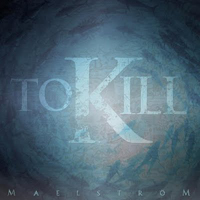 To Kill - Maelstrom
