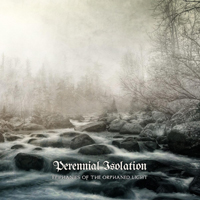 Perennial Isolation - Epiphanies Of The Orphaned Light