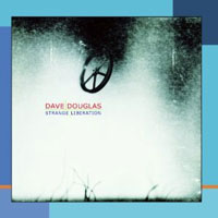 Douglas, Dave - Strange Liberation (split)