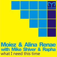 Mike Shiver - Moiez, Alina Renae, Mike Shiver & Rapha - What I Need This Time (EP)