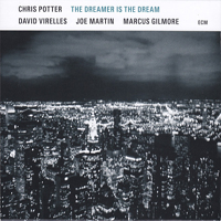 Potter, Chris - The Dreamer Is the Dream