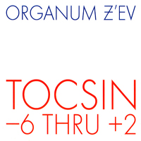 Organum - Tocsin -6 Thru +2 (Split)