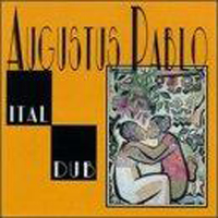 Augustus Pablo - Ital Dub (Remastered)