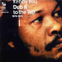 Yabby You - Dub It To The Top: 1976-1979