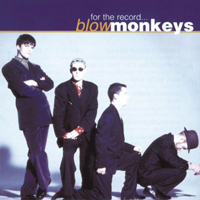 Blow Monkeys - The Blow Monkeys - For The Record