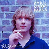 Kakkmaddafakka - Your Girl (Single)