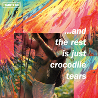 Tahiti 80 - .And the Rest Is Just Crocodile Tears (EP)