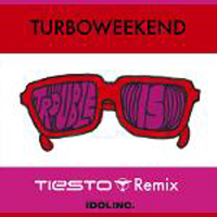 Turboweekend - Trouble Is (Tiesto Remix) (Single)