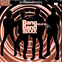 Vast (USA) - VAST presents Bang Band Sixxx: Relay (EP)