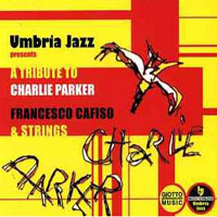 Cafiso, Francesco - Francesco Cafiso & Strings - Tribute To Charlie Parker