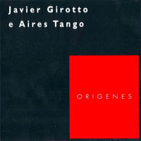 Girotto, Javier - Javier Girotto e Aires Tango - Origenes