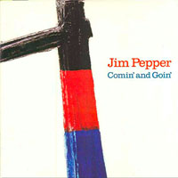 Jim Pepper - Comin' And Goin'