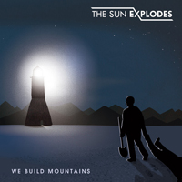 Sun Explodes - We Build Mountains