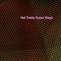 Hot Toddy - Super Magic