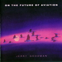 Goodman, Jerry - On the Future of Aviation