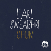 Earl Sweatshirt - Chum (Single)