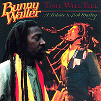 Bunny Wailer - Time Will Tell