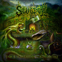 Slugdge (GBR) - Dim and Slimeridden Kingdoms