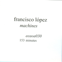 Lopez, Francisco - Machines (CD 1)