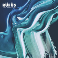 RUFUS DU SOL - You Were Right (Remixes)