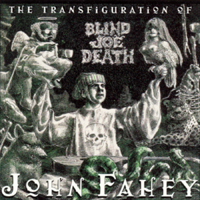 Fahey, John - The Transfiguration Of Blind Joe Death (Remastered 1998)
