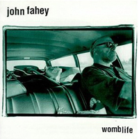 Fahey, John - Womblife